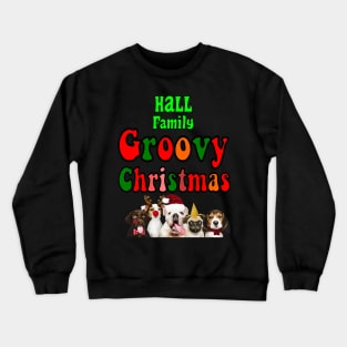 Family Christmas - Groovy Christmas HALL family, Family Christmas, family christmas t shirt, family pjama t shirt Crewneck Sweatshirt